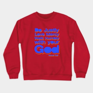 Do Justly, Love Mercy, walk humbly with your God Crewneck Sweatshirt